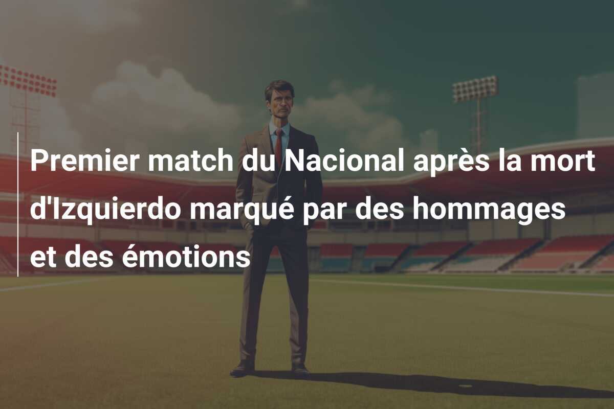Premier match du Nacional après la mort d'Izquierdo marqué par des hommages et des émotions