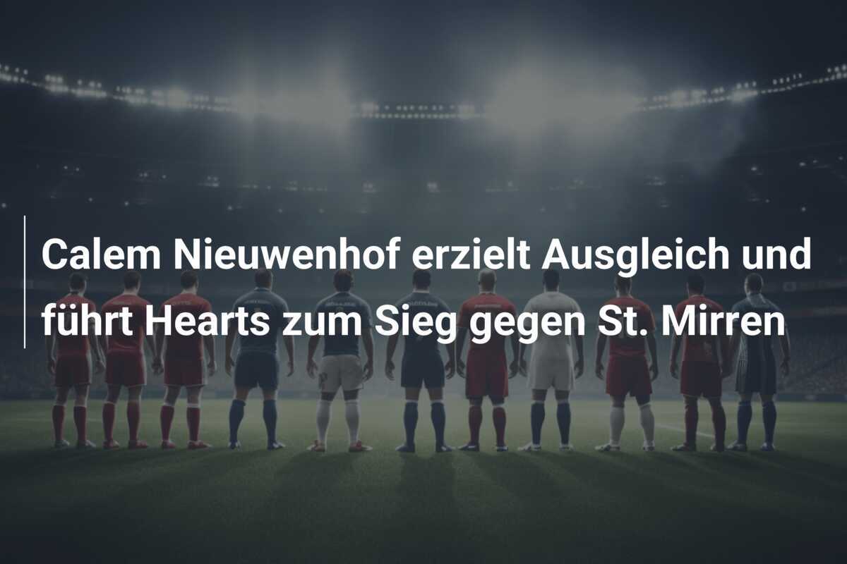 Calem Nieuwenhof erzielt Ausgleich und führt Hearts zum Sieg gegen St. Mirren