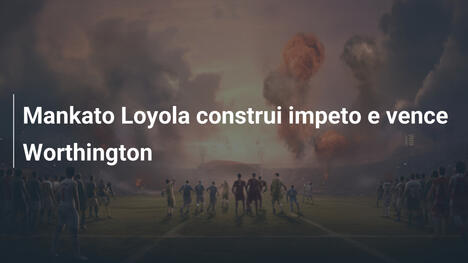 Mankato Loyola construi impeto e vence Worthington