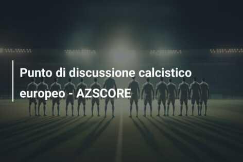 Punto di discussione calcistico europeo – AZSCORE