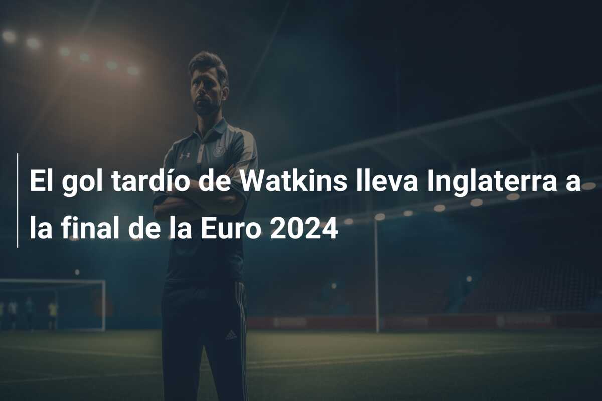 El gol tardío de Watkins lleva Inglaterra a la final de la Euro 2024