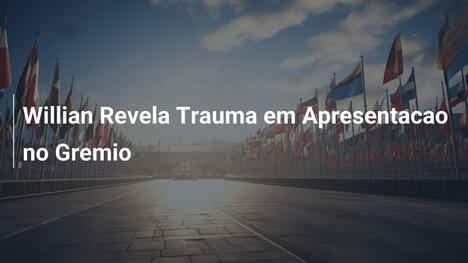Willian Revela Trauma em Apresentacao no Gremio