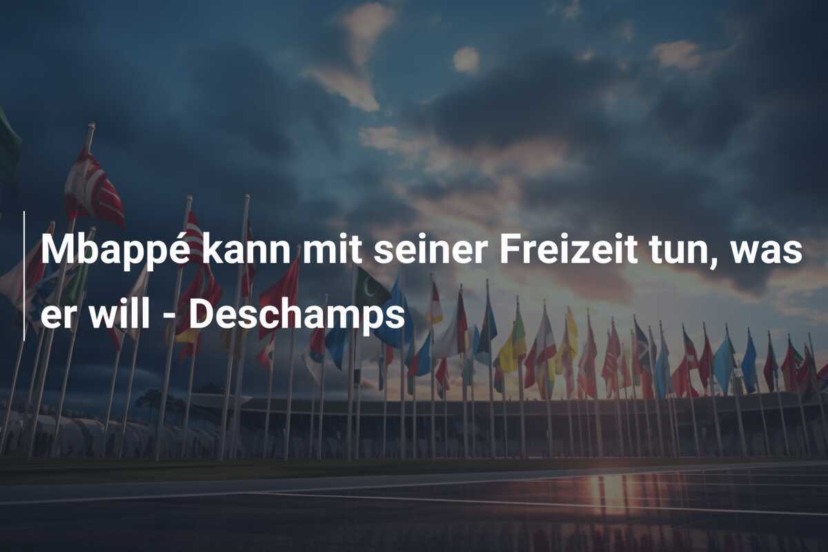 Mbappé kann mit seiner Freizeit tun, was er will - Deschamps