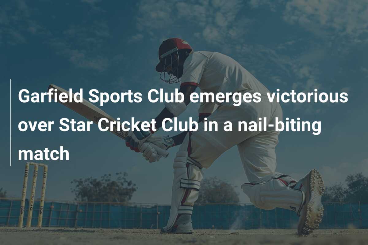 Garfield Sports Club emerges victorious over Star Cricket Club in a ...