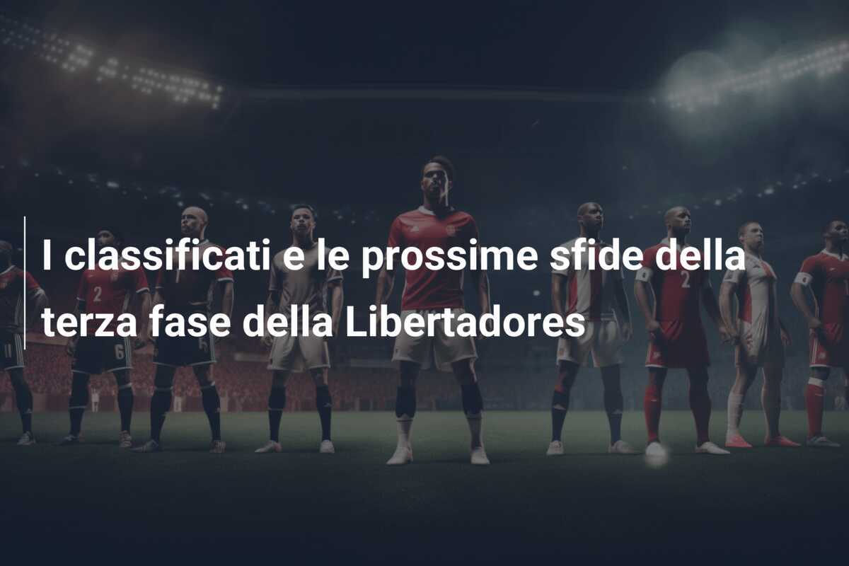 I classificati e le prossime sfide della terza fase della Libertadores