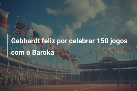 Gebhardt feliz por celebrar 150 jogos com o Baroka