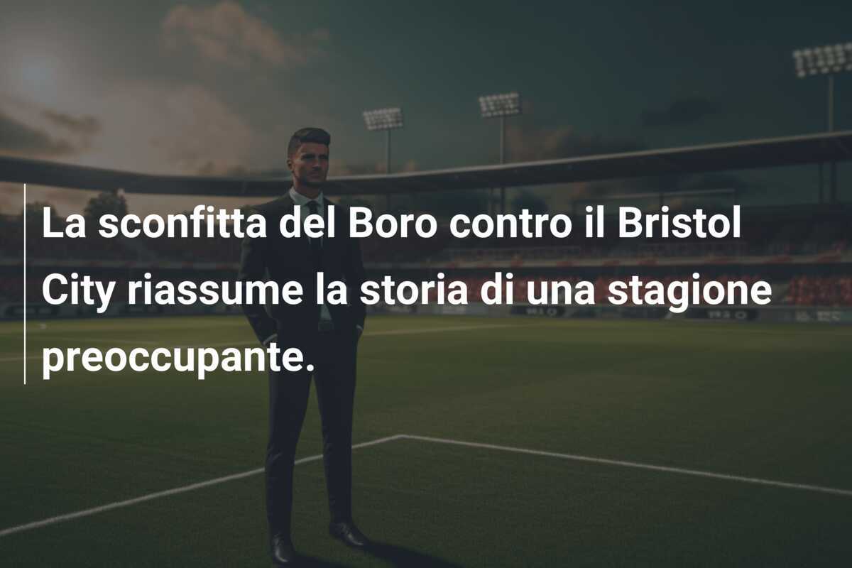 La sconfitta del Boro contro il Bristol City riassume la storia di una stagione preoccupante.