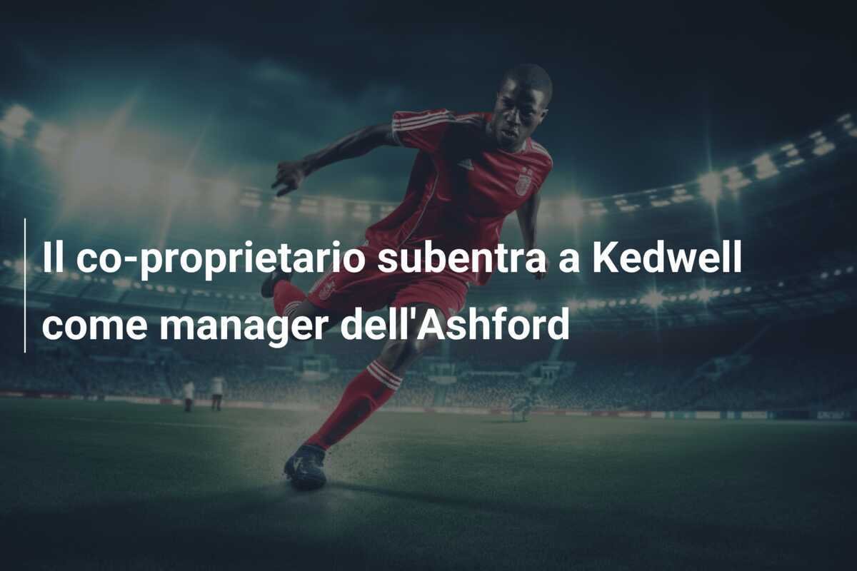 Il co-proprietario subentra a Kedwell come manager dell'Ashford