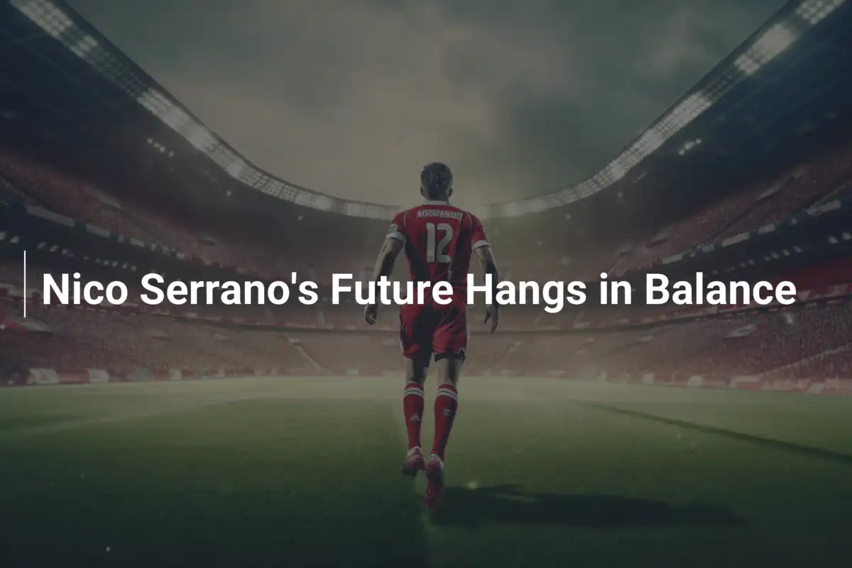 Nico Serrano's Future Hangs in Balance