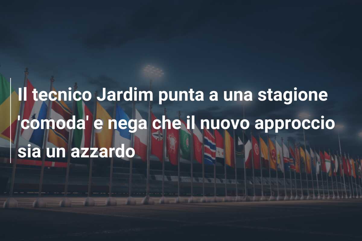 Il tecnico Jardim punta a una stagione ‘comoda’ e nega che il nuovo approccio sia un azzardo