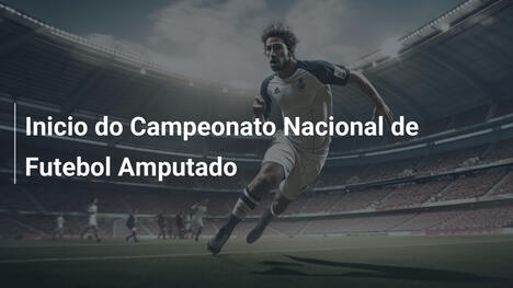Inicio do Campeonato Nacional de Futebol Amputado