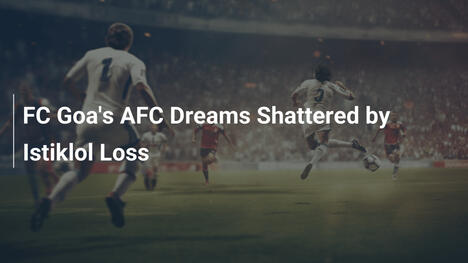 I sogni AFC del FC Goa infranti dalla sconfitta con l'Istiklol