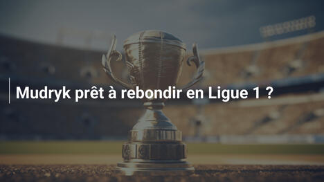 Mudryk prêt à rebondir en Ligue 1 ?