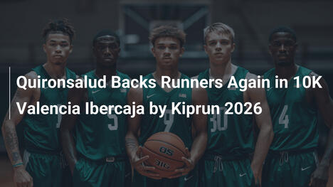 Quironsaludが再び10K Valencia Ibercaja by Kiprun 2026を支援