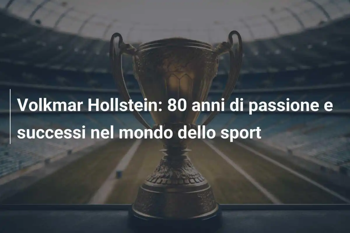 Volkmar Hollstein: 80 anni di passione e successi nel mondo dello sport