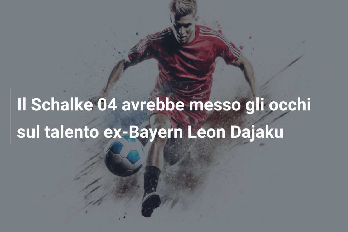 Il Schalke 04 avrebbe messo gli occhi sul talento ex-Bayern Leon Dajaku