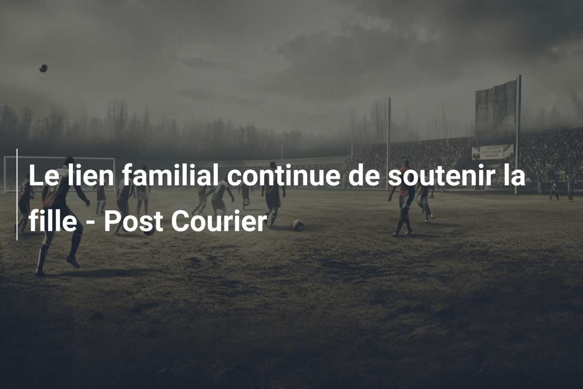 Le lien familial continue de soutenir la fille – Post Courier