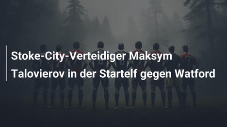 Stoke-City-Verteidiger Maksym Talovierov in der Startelf gegen Watford