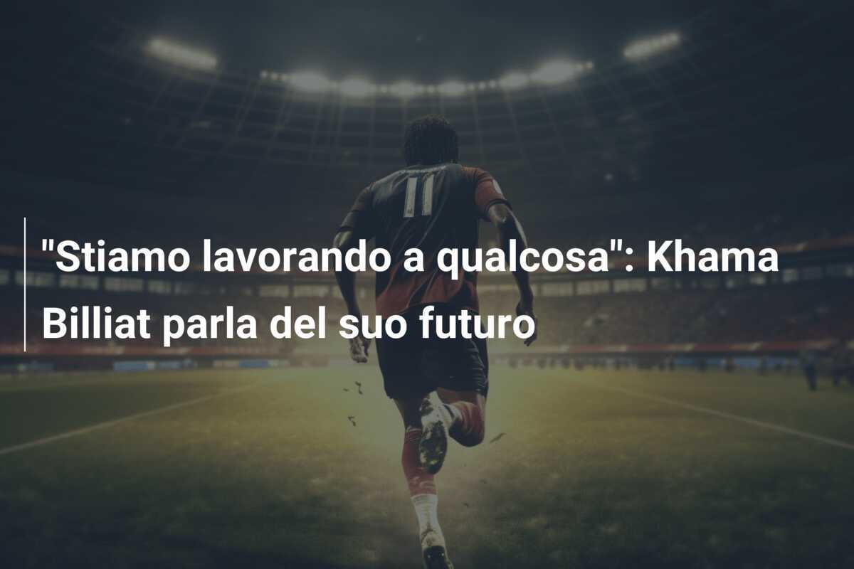 "Stiamo lavorando a qualcosa": Khama Billiat parla del suo futuro