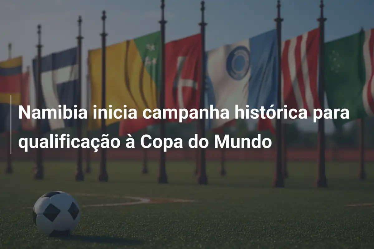 Namibia inicia campanha histórica para qualificação à Copa do Mundo