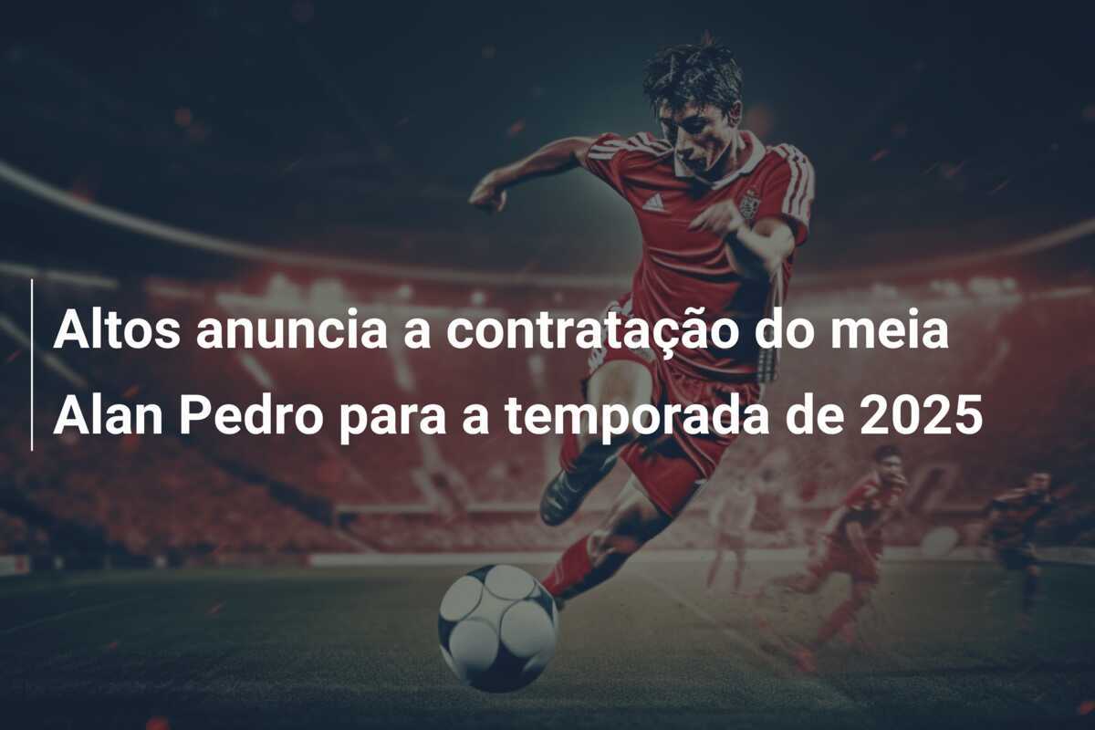 Altos anuncia a contratação do meia Alan Pedro para a temporada de 2025
