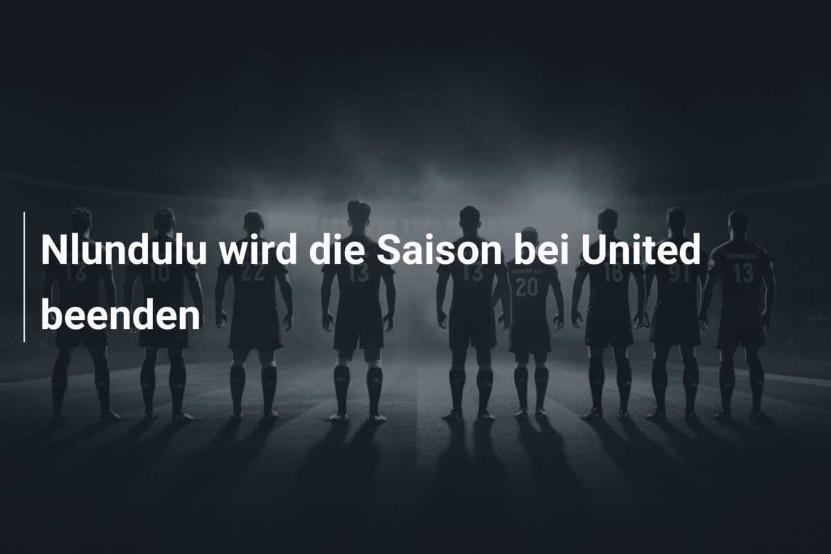 Nlundulu wird die Saison bei United beenden