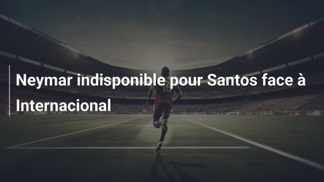 Neymar indisponible pour Santos face à Internacional
