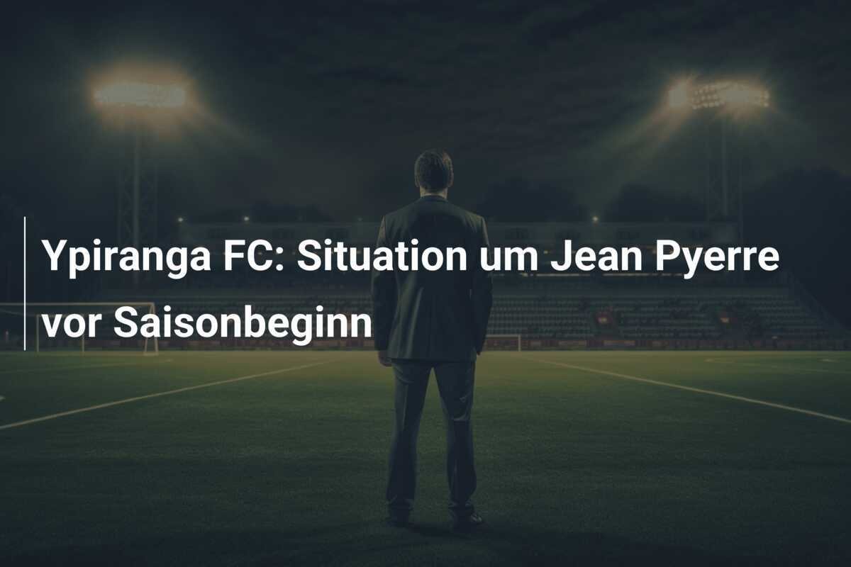 Ypiranga FC: Situation um Jean Pyerre vor Saisonbeginn