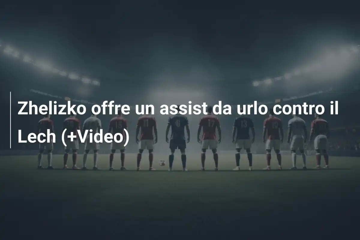 Zhelizko offre un assist da urlo contro il Lech (+Video)