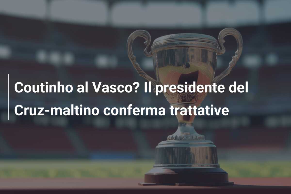 Coutinho al Vasco? Il presidente del Cruz-maltino conferma trattative