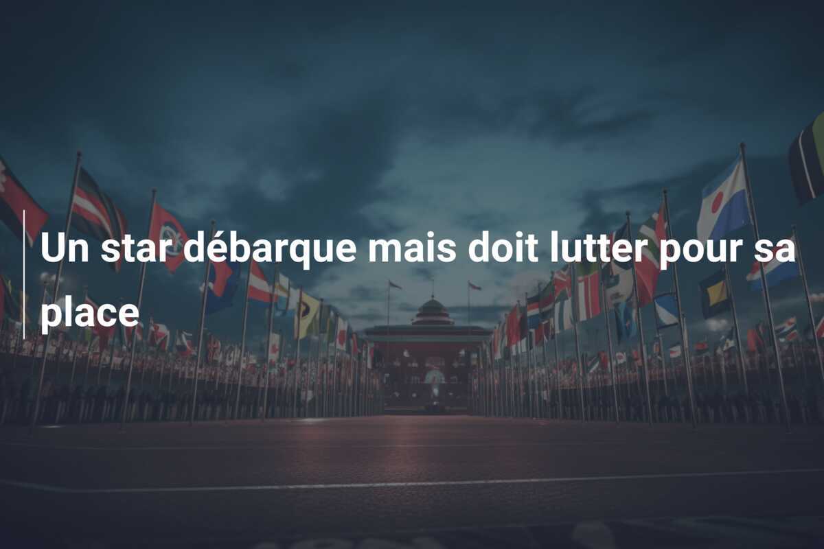 Un star débarque mais doit lutter pour sa place