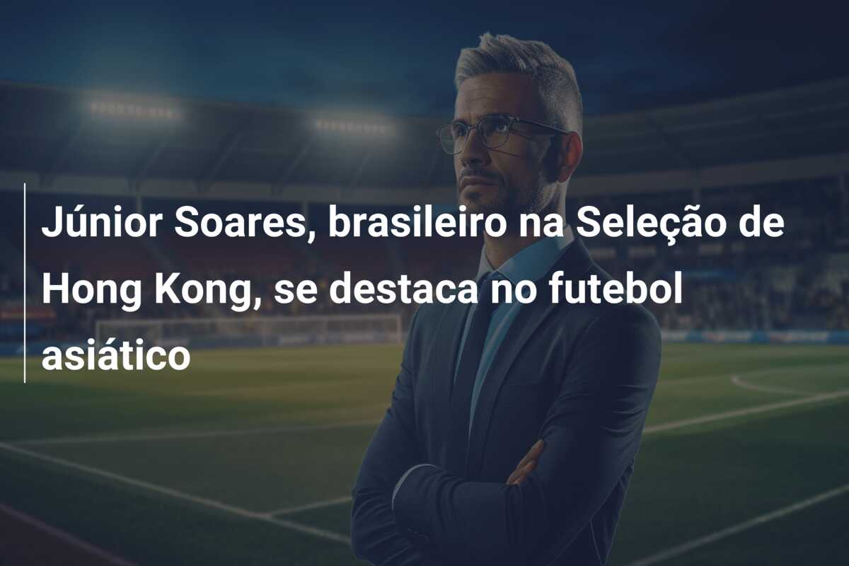 Júnior Soares, brasileiro na Seleção de Hong Kong, se destaca no futebol asiático