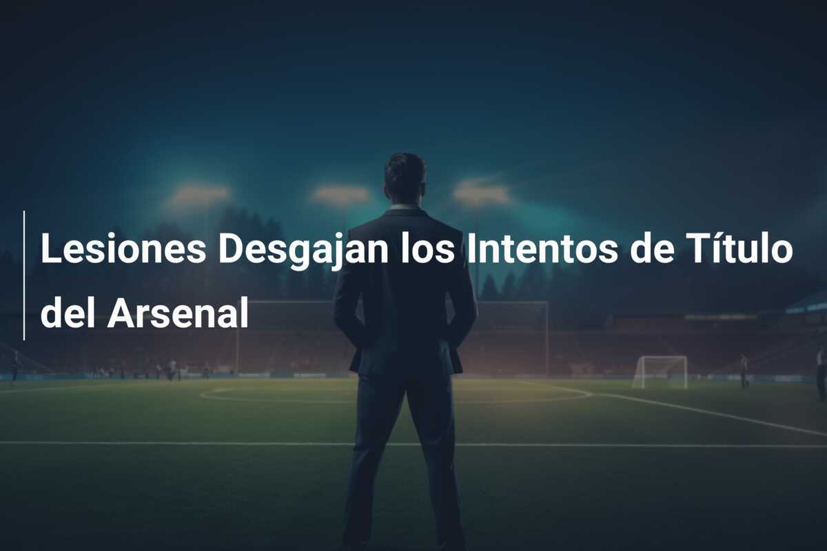 Lesiones Desgajan los Intentos de Título del Arsenal