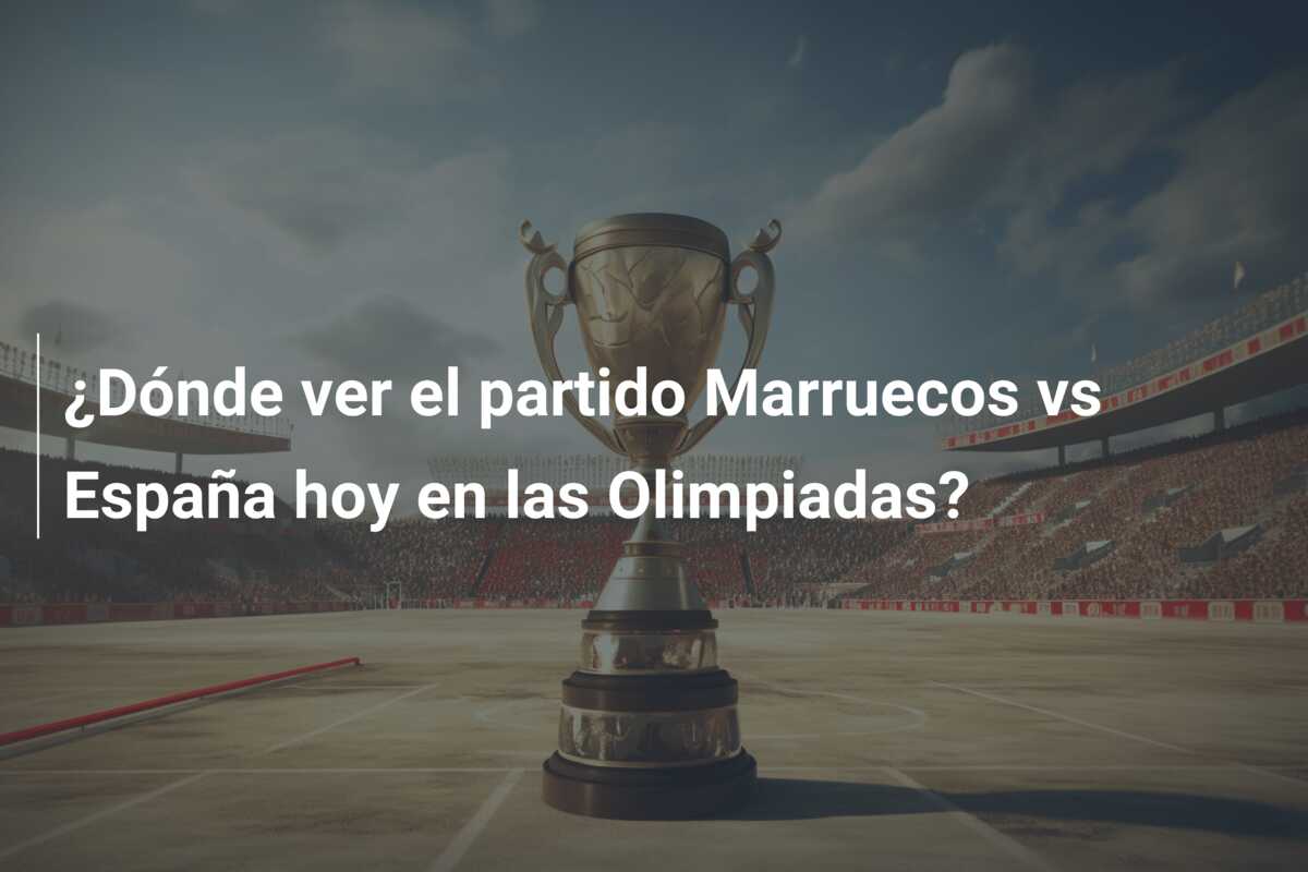 ¿Dónde ver el partido Marruecos vs España hoy en las Olimpiadas?
