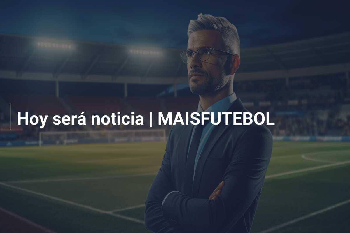 Hoy será noticia | MAISFUTEBOL