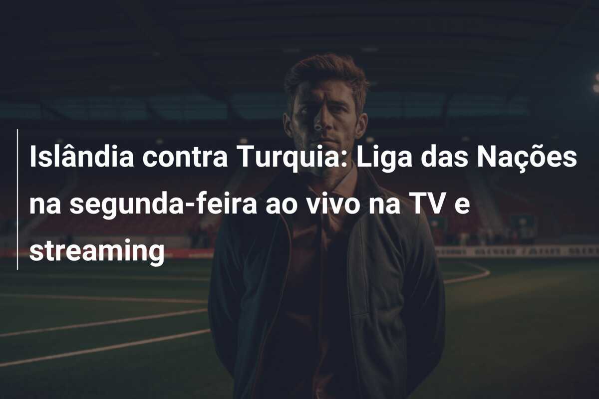 Islândia contra Turquia: Liga das Nações na segunda-feira ao vivo na TV e streaming