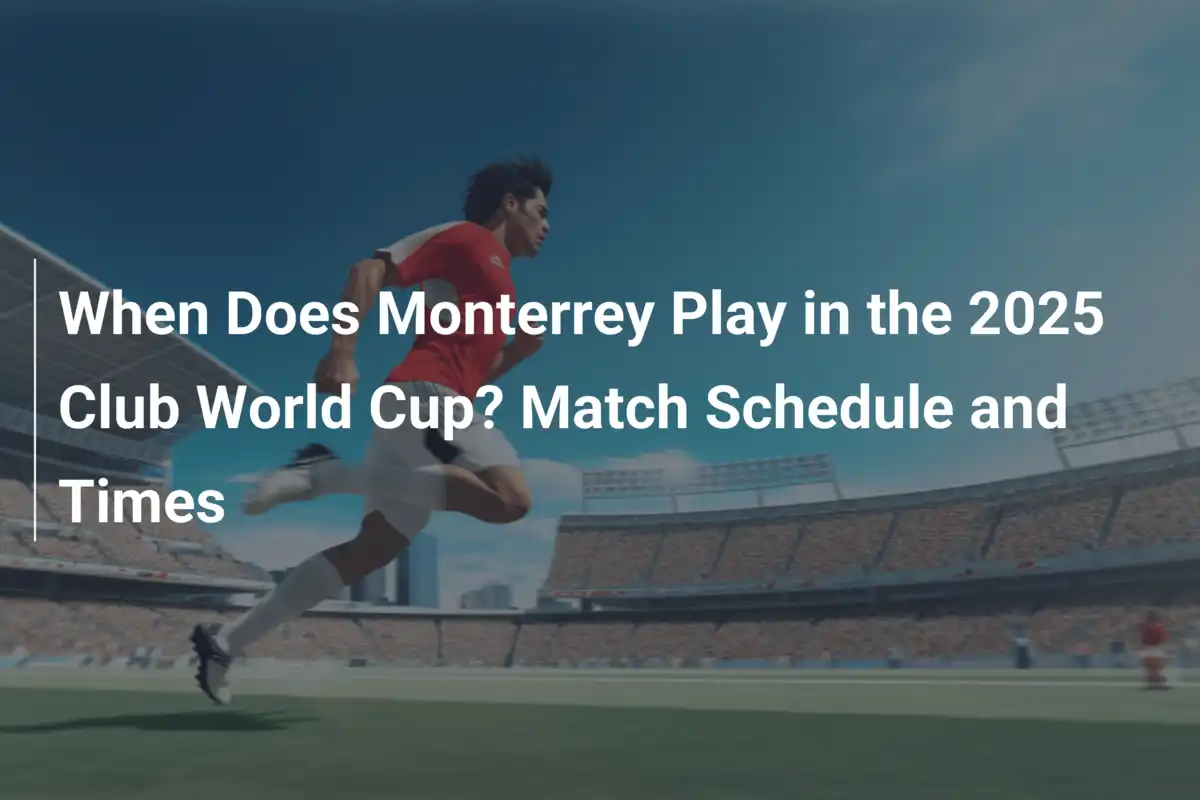 Wann spielt Monterrey bei der Klub-WM 2025? Spielplan und Anstoßzeiten im Überblick