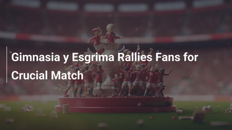 Gimnasia y Esgrima mobilisiert Fans für entscheidendes Match