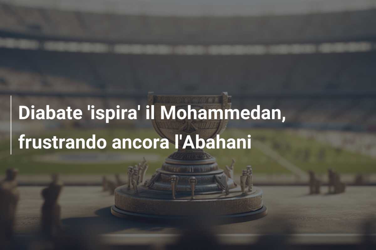Diabate 'ispira' il Mohammedan, frustrando ancora l'Abahani