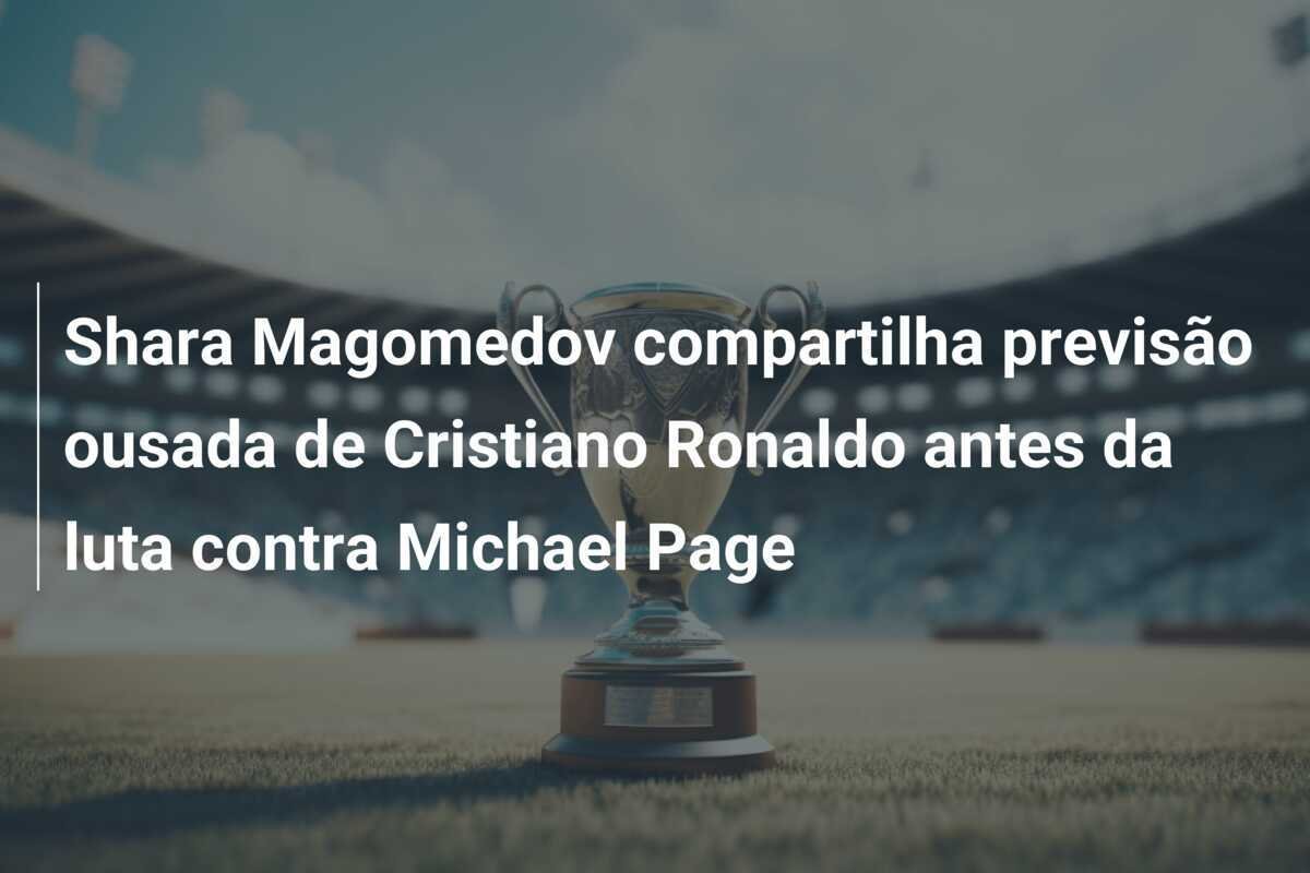 Shara Magomedov compartilha previsão ousada de Cristiano Ronaldo antes da luta contra Michael Page