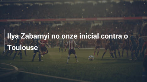 Ilya Zabarnyi no onze inicial contra o Toulouse