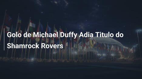 Golo de Michael Duffy Adia Titulo do Shamrock Rovers