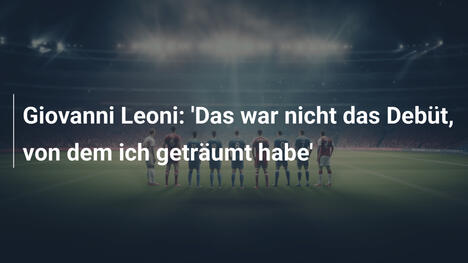 Giovanni Leoni: 'Das war nicht das Debüt, von dem ich geträumt habe'