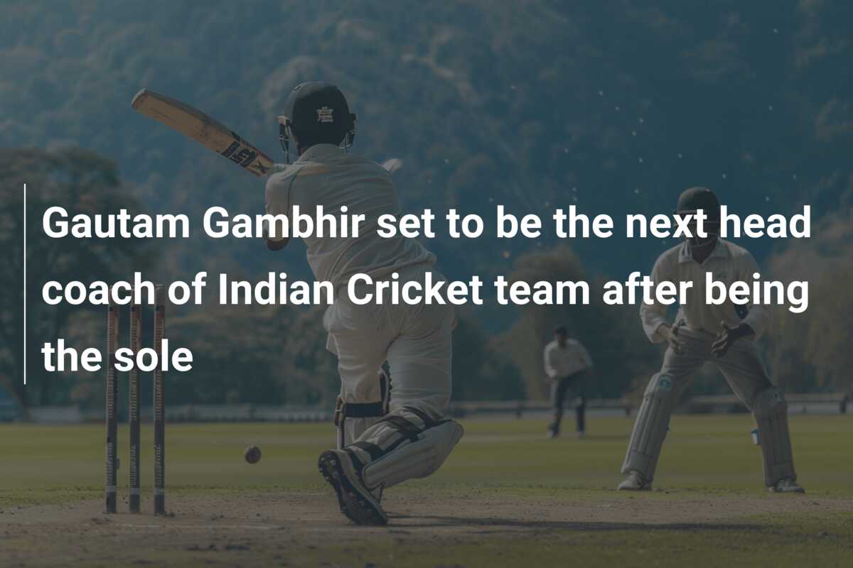 Gautam Gambhir set to be the next head coach of Indian Cricket team ...