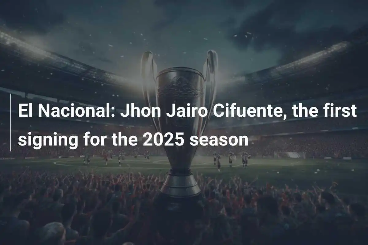 เอล นาชิออนัล: จอห์น ไจโร ซีฟูเอนเต้ เซ็นสัญญาคนแรกสำหรับฤดูกาล 2025