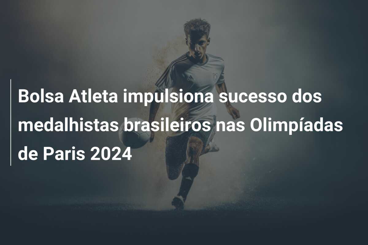 Bolsa Atleta impulsiona sucesso dos medalhistas brasileiros nas Olimpíadas de Paris 2024