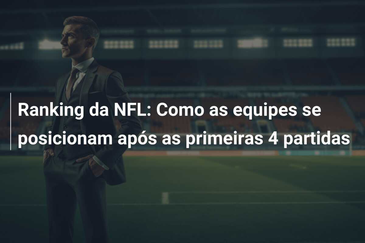 Ranking da NFL: Como as equipes se posicionam após as primeiras 4 partidas