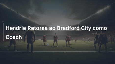 Hendrie Retorna ao Bradford City como Coach
