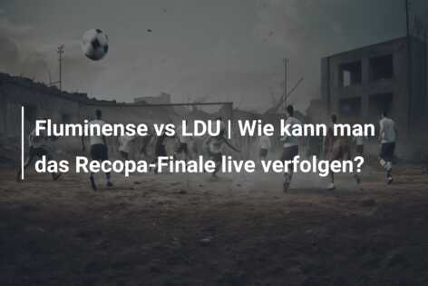 Fluminense vs LDU | Wie kann man das Recopa-Finale live verfolgen?