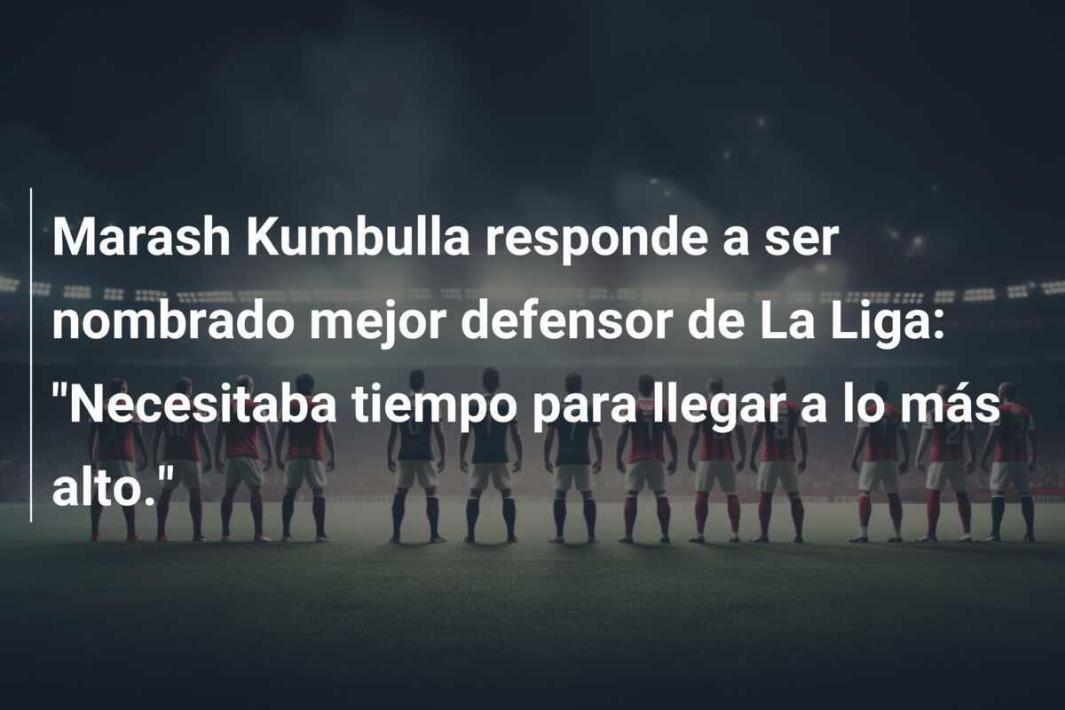 Marash Kumbulla responde a ser nombrado mejor defensor de La Liga: "Necesitaba tiempo para llegar a lo más alto."